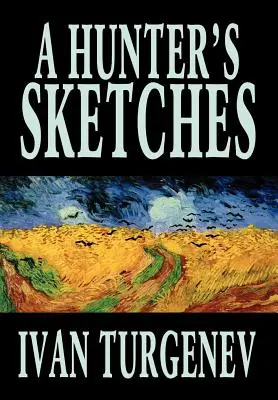 Esquisses d'un chasseur par Ivan Tourgueniev, Fiction, Classique, Littéraire, Nouvelles - A Hunter's Sketches by Ivan Turgenev, Fiction, Classics, Literary, Short Stories