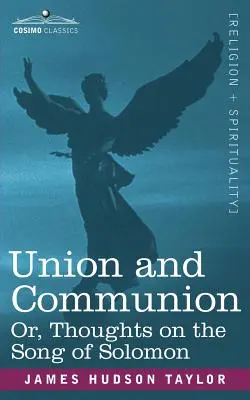 Union et communion ou réflexions sur le cantique de Salomon - Union and Communion Or, Thoughts on the Song of Solomon