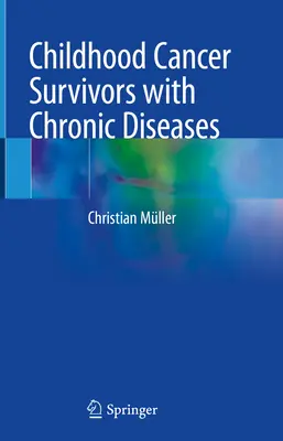 Survivants du cancer de l'enfant atteints de maladies chroniques - Childhood Cancer Survivors with Chronic Diseases