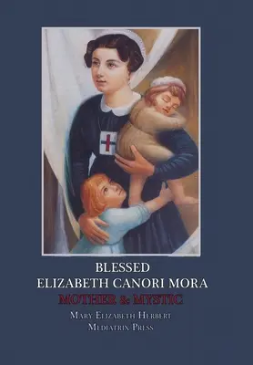La bienheureuse Elizabeth Canori Mora : Mère et Mystique - Blessed Elizabeth Canori Mora: Mother & Mystic