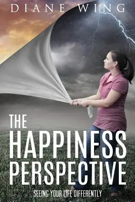 La perspective du bonheur : Voir sa vie différemment - The Happiness Perspective: Seeing Your Life Differently