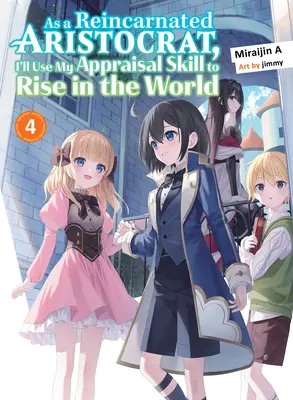 En tant qu'aristocrate réincarné, j'utiliserai ma compétence d'évaluation pour m'élever dans le monde 4 (Light Novel) - As a Reincarnated Aristocrat, I'll Use My Appraisal Skill to Rise in the World 4 (Light Novel)