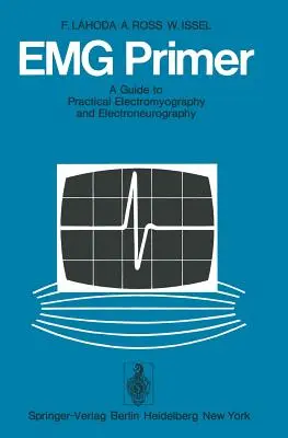 Emg Primer : Guide pratique de l'électromyographie et de l'électroneurographie - Emg Primer: A Guide to Practical Electromyography and Electroneurography