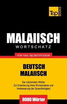 Malaiischer Wortschatz fr das Selbststudium - 9000 mots - Malaiischer Wortschatz fr das Selbststudium - 9000 Wrter