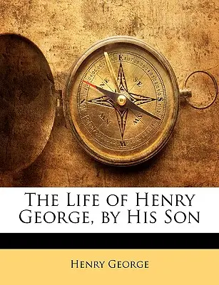 La vie de Henry George, par son fils - The Life of Henry George, by His Son