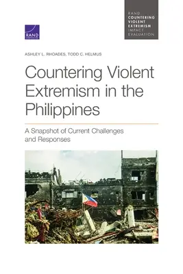 La lutte contre l'extrémisme violent aux Philippines : Un aperçu des défis et des réponses actuels - Countering Violent Extremism in the Philippines: A Snapshot of Current Challenges and Responses