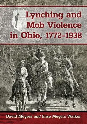 Lynchage et violence collective dans l'Ohio, 1772-1938 - Lynching and Mob Violence in Ohio, 1772-1938