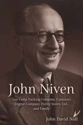 John Niven : Van Camp Packing Company, Cummins Engine Company, Purity Stores, Ltd. et famille - John Niven: Van Camp Packing Company, Cummins Engine Company, Purity Stores, Ltd., and Family