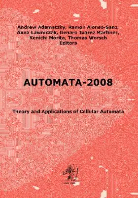 Automata-2008 : Théorie et applications des automates cellulaires - Automata-2008: Theory and Applications of Cellular Automata