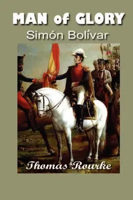 L'homme de la gloire : Simon Bolivar - Man of Glory: Simon Bolivar