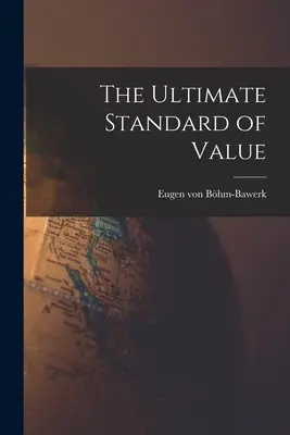 L'étalon ultime de la valeur - The Ultimate Standard of Value