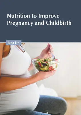 La nutrition pour améliorer la grossesse et l'accouchement - Nutrition to Improve Pregnancy and Childbirth