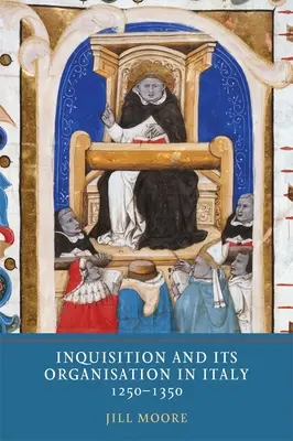 L'Inquisition et son organisation en Italie, 1250-1350 - Inquisition and Its Organisation in Italy, 1250-1350