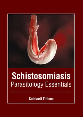 Schistosomiase : L'essentiel de la parasitologie - Schistosomiasis: Parasitology Essentials