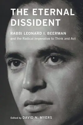 L'éternel dissident : Le rabbin Leonard I. Beerman et l'impératif radical de penser et d'agir - The Eternal Dissident: Rabbi Leonard I. Beerman and the Radical Imperative to Think and ACT