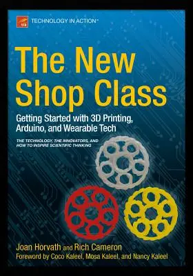 Le nouveau cours d'atelier : L'impression 3D, l'Arduino et la technologie portable pour commencer - The New Shop Class: Getting Started with 3D Printing, Arduino, and Wearable Tech