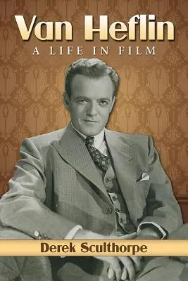 Van Heflin : Une vie au cinéma - Van Heflin: A Life in Film