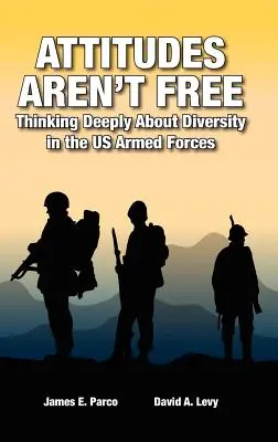 Les attitudes ne sont pas libres : Réflexion approfondie sur la diversité dans les forces armées américaines - Attitudes Aren't Free: Thinking Deeply About Diversity in the US Armed Forces