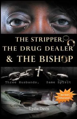 La strip-teaseuse, le dealer et l'évêque : Trois maris, un même esprit - The Stripper, The Drug Dealer & The Bishop: Three Husbands, Same Spirit