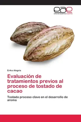 Évaluation des traitements préalables au processus de fabrication du cacao - Evaluacin de tratamientos previos al proceso de tostado de cacao