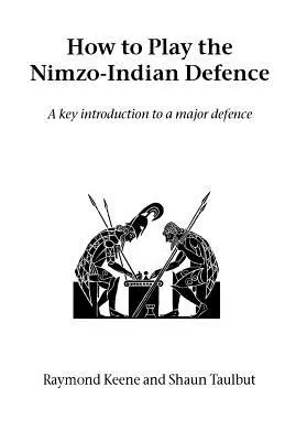 Comment jouer la défense nimzo-indienne : Une introduction clé à une défense majeure - How to Play the Nimzo-Indian Defence: A Key Introduction to a Major Defence