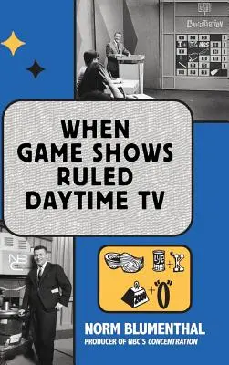 Quand les jeux télévisés régnaient sur la télévision de jour (hardback) - When Game Shows Ruled Daytime TV (hardback)