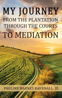 Mon voyage de la plantation à la médiation en passant par les tribunaux - My Journey from the Plantation, through the Courts, to Mediation