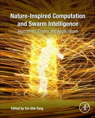 Calcul inspiré par la nature et intelligence en essaim : Algorithmes, théorie et applications - Nature-Inspired Computation and Swarm Intelligence: Algorithms, Theory and Applications