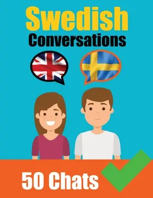 Conversations en suédois Conversations en anglais et en suédois côte à côte : Le suédois facile : un voyage en langue parallèle Apprenez la langue suédoise - Conversations in Swedish English and Swedish Conversations Side by Side: Swedish Made Easy: A Parallel Language Journey Learn the Swedish language