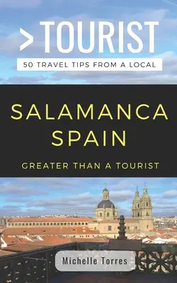 Plus qu'un touriste - Salamanque Espagne : 50 conseils de voyage d'un local - Greater Than a Tourist- Salamanca Spain: 50 Travel Tips from a Local
