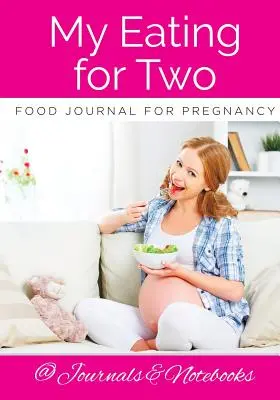 Mon journal alimentaire pour deux femmes enceintes - My Eating for Two Food Journal for Pregnancy