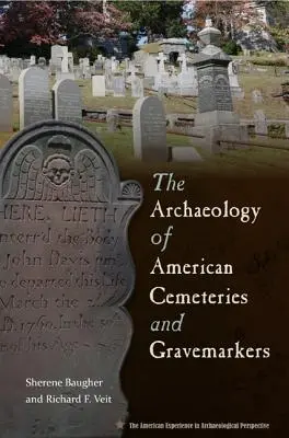 L'archéologie des cimetières américains et des pierres tombales - The Archaeology of American Cemeteries and Gravemarkers