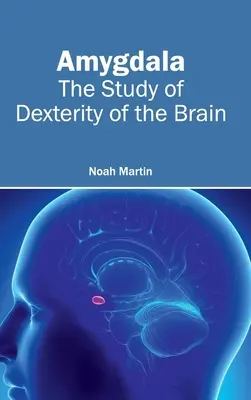 L'amygdale : L'étude de la dextérité du cerveau - Amygdala: The Study of Dexterity of the Brain