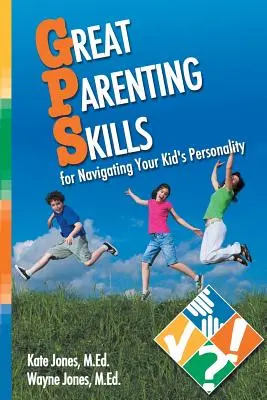 Les grandes compétences parentales pour gérer la personnalité de vos enfants - Great Parenting Skills for Navigating Your Kids Personality