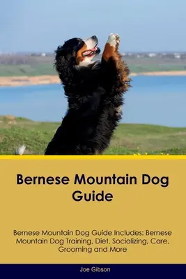 Guide du bouvier bernois Le guide du bouvier bernois comprend : Le guide du bouvier bernois comprend : le dressage, l'alimentation, la socialisation, les soins, le toilettage et bien plus encore. - Bernese Mountain Dog Guide Bernese Mountain Dog Guide Includes: Bernese Mountain Dog Training, Diet, Socializing, Care, Grooming, and More