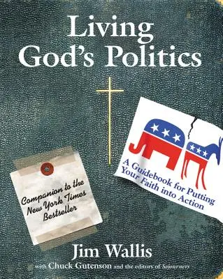 Vivre la politique de Dieu : Un guide pour mettre sa foi en action - Living God's Politics: A Guide to Putting Your Faith Into Action