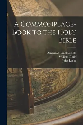 Un livre d'introduction à la Sainte Bible - A Commonplace-book to the Holy Bible