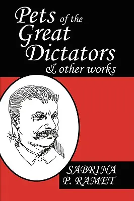 Les animaux domestiques des grands dictateurs et autres ouvrages - Pets of the Great Dictators & Other Works