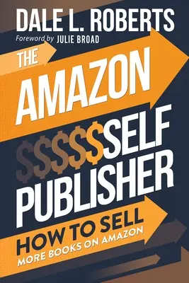 L'auto-édition sur Amazon : Comment vendre plus de livres sur Amazon - The Amazon Self Publisher: How to Sell More Books on Amazon