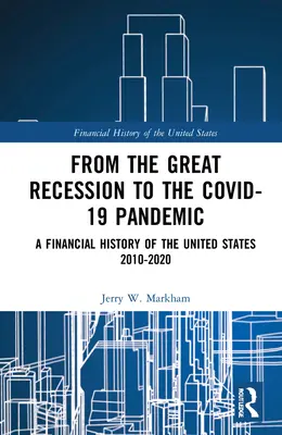 De la grande récession à la pandémie de grippe aviaire de 19 ans : Une histoire financière des États-Unis 2010-2020 - From the Great Recession to the Covid-19 Pandemic: A Financial History of the United States 2010-2020