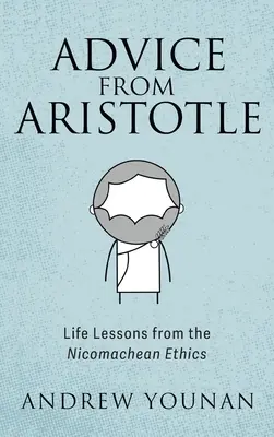 Les conseils d'Aristote : Leçons de vie tirées de l'Éthique à Nicomaque - Advice from Aristotle: Life Lessons from the Nicomachean Ethics