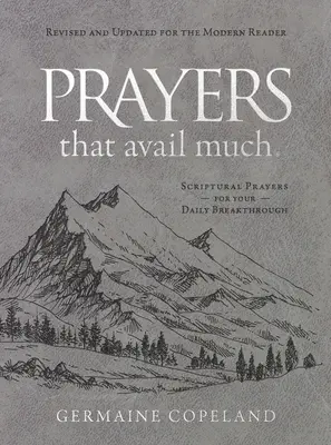 Prayers That Avail Much (Imitation Leather Gift Edition) Revised and Updated for the Modern Reader : Prières bibliques pour votre percée quotidienne - Prayers That Avail Much (Imitation Leather Gift Edition) Revised and Updated for the Modern Reader: Scriptural Prayers for Your Daily Breakthrough