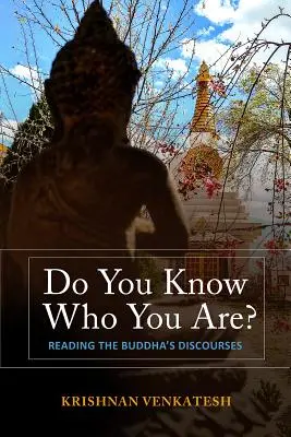 Savez-vous qui vous êtes ? Lire les discours du Bouddha - Do You Know Who You Are?: Reading the Buddha's Discourses