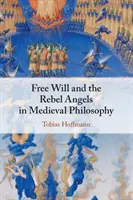 Le libre arbitre et les anges rebelles dans la philosophie médiévale - Free Will and the Rebel Angels in Medieval Philosophy