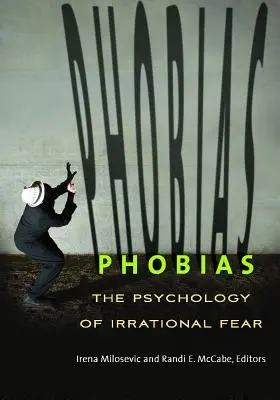 Phobies : La psychologie de la peur irrationnelle - Phobias: The Psychology of Irrational Fear