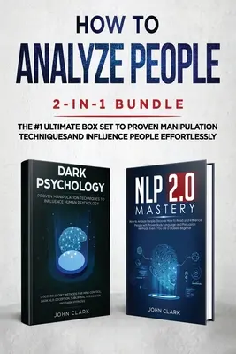 Comment analyser les gens 2 en 1 : NLP 2.0 Mastery + Dark Psychology - The #1 Ultimate Box Set to Proven Manipulation Techniques and Influence People - How to Analyze People 2-in-1 Bundle: NLP 2.0 Mastery + Dark Psychology - The #1 Ultimate Box Set to Proven Manipulation Techniques and Influence Peopl