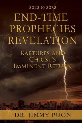 Prophéties de la fin des temps Apocalypse : Enlèvements et retour imminent du Christ - End-Time Prophecies Revelation: Raptures and Christ's Imminent Return