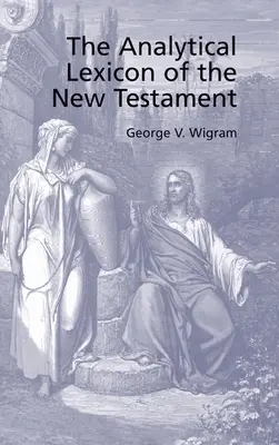 Lexique grec analytique du Nouveau Testament - Analytical Greek Lexicon of the New Testament