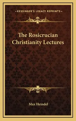 Les conférences sur le christianisme rosicrucien - The Rosicrucian Christianity Lectures