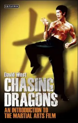 Chasing Dragons : Une introduction au film d'arts martiaux - Chasing Dragons: An Introduction to the Martial Arts Film